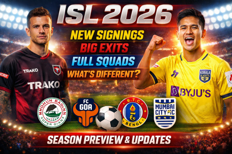 ISL 2026: New Signings Big Exits Full Squads and What’s Different This Season